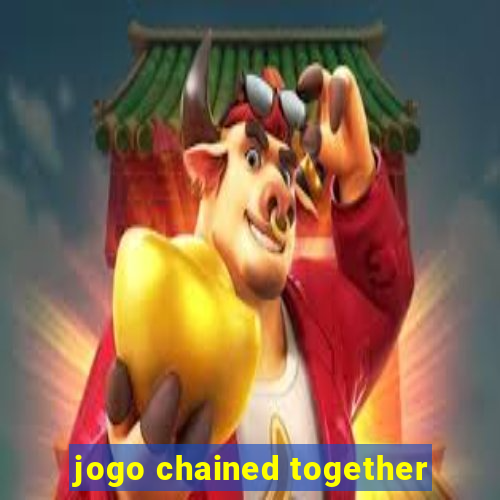 jogo chained together